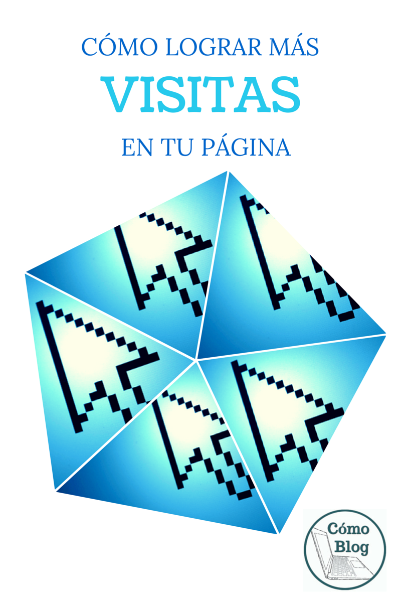 Cómo Lograr Más Visitas en tu Página @ComoBlog.com