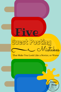 5 Guest Posting Mistakes That Make You Look Like a Novice, or Worse