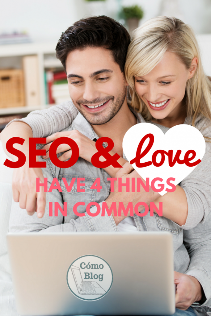 SEO & Love Have 4 Things in Common. Find out what they are at ComoBlog.com