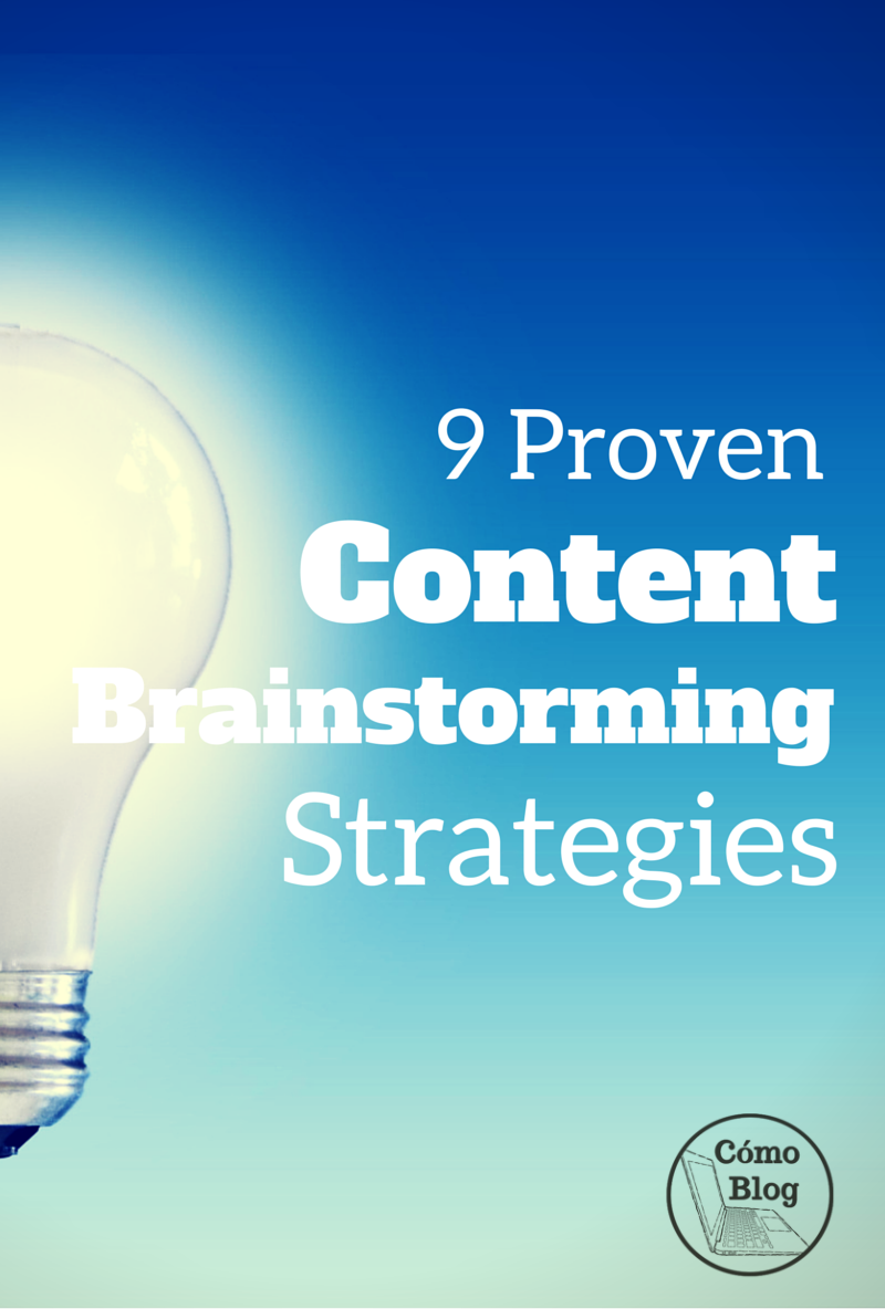 9 Proven Stategies for Content Brainstorming @ ComoBlog.com