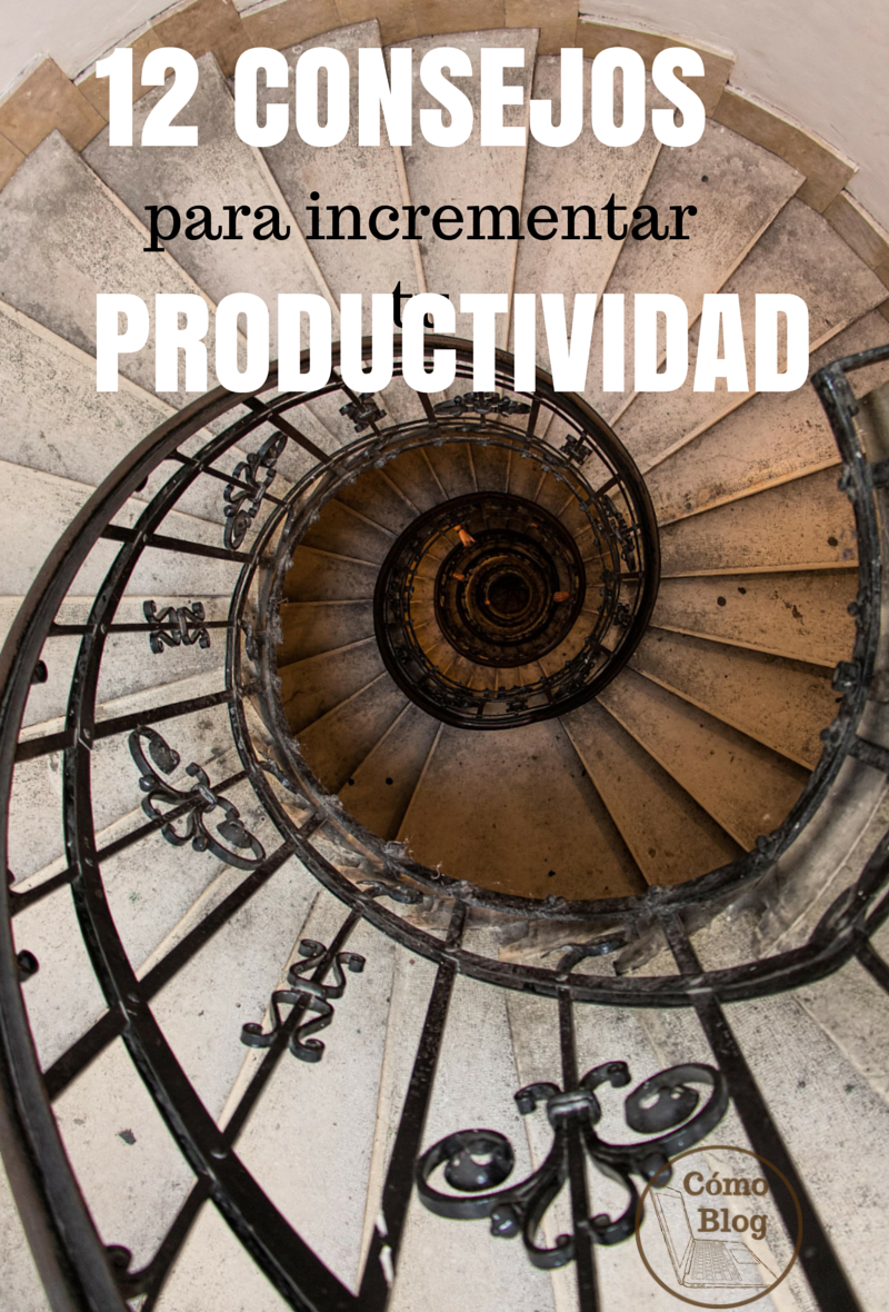 incrementar tu productividad con estas 12 cosas @ComoBlog.com