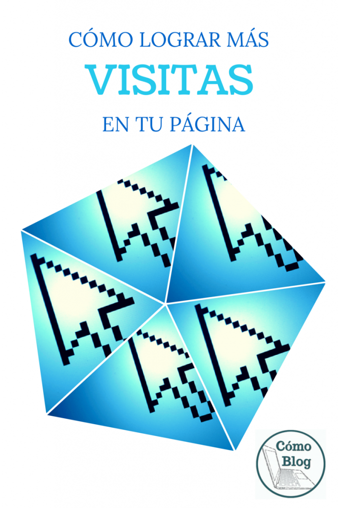 Cómo Lograr Más Visitas en tu Página @ComoBlog.com