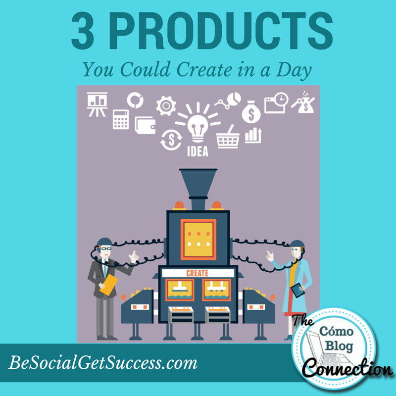 3 Products You Can Create in a Day