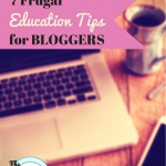 7 Frugal Education Tips for Bloggers by Katie Hornor of ComoBlog.com