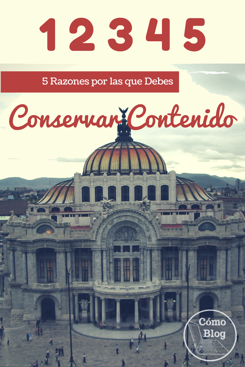 5 Razones por las que debes conservar contenido www.comoblog.com