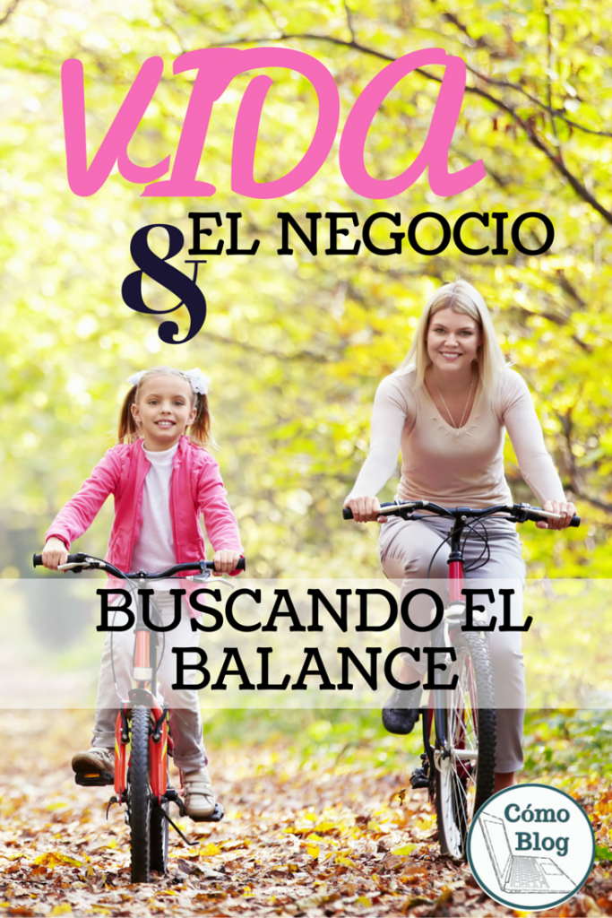 Como balancear vida y el negocio por Comoblog.com