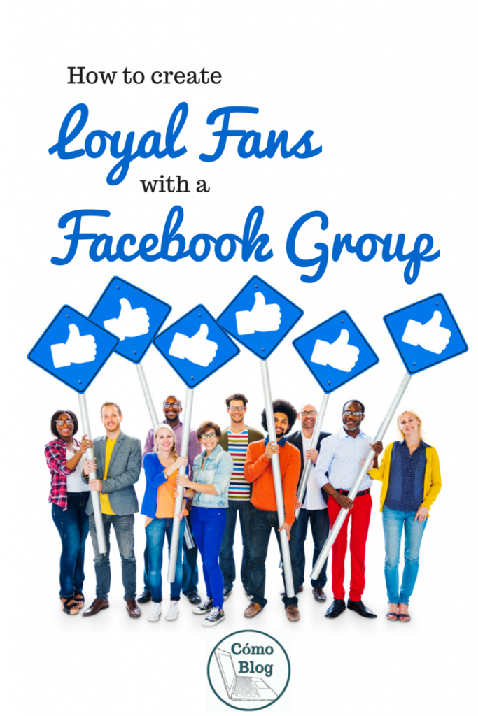 How to create loyal fans with a Facebook Group